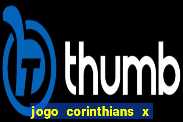 jogo corinthians x fortaleza ao vivo gratis